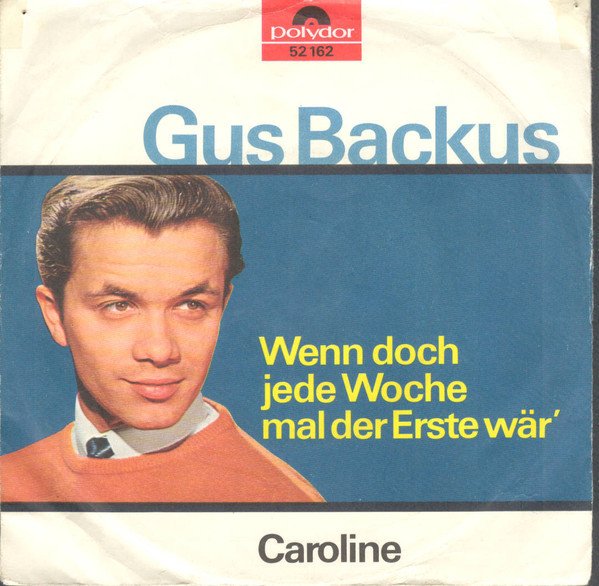 Gus Backus - Wenn Doch Jede Woche Mal Der Erste Wär' / Caroline (Vinyl Single)
