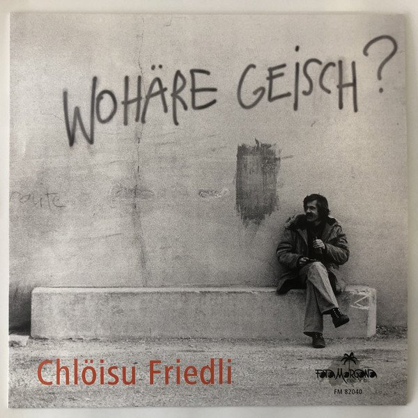 Chlöisu Friedli – Wohäre Geisch? (Vinyl)