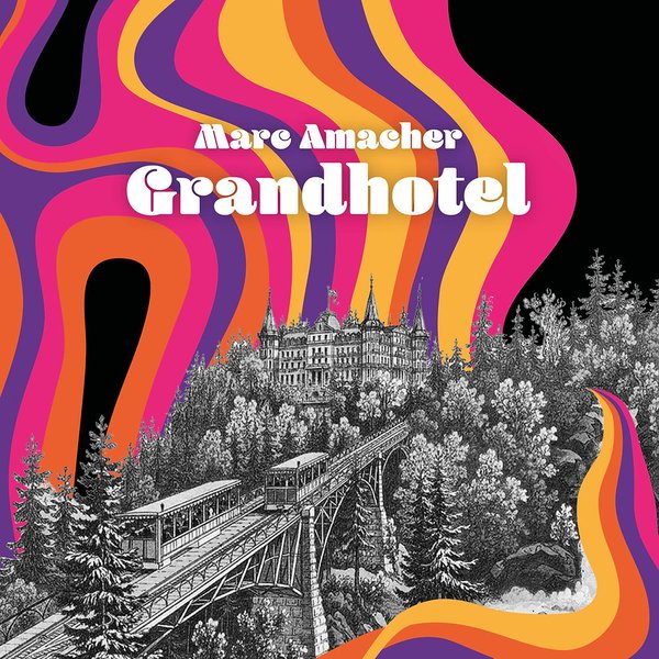 Marc Amacher - Grandhotel (CD)