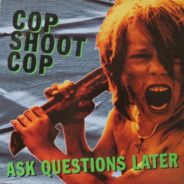 Cop Shoot Cop - Ask Questions Later (Vinyl)