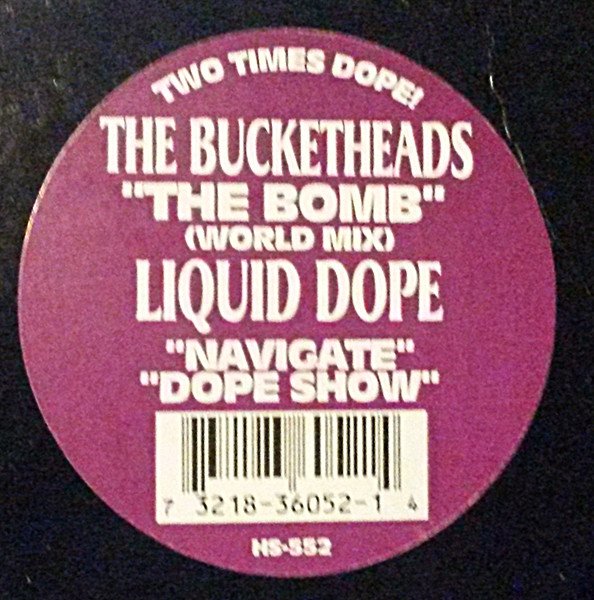 The Bucketheads / Liquid Dope - The Bomb (World Mix) / Navigate / Dope Show (Vinyl Maxi Single)
