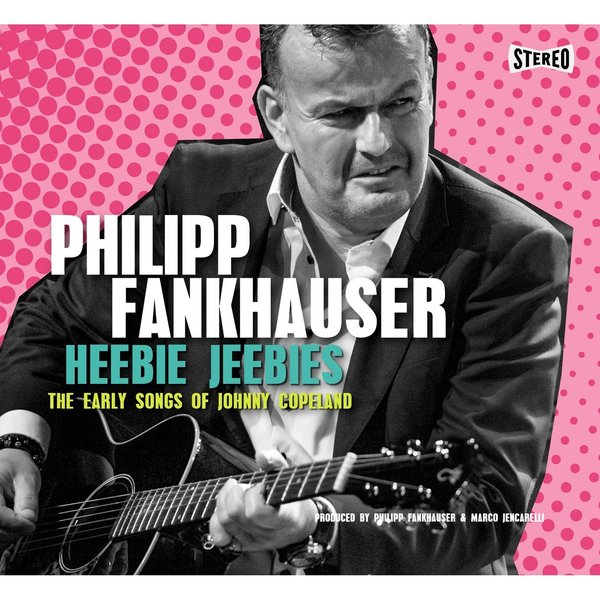 Philipp Fankhauser - Heebie Jeebies-The Early Songs of Johnny Copeland (CD)