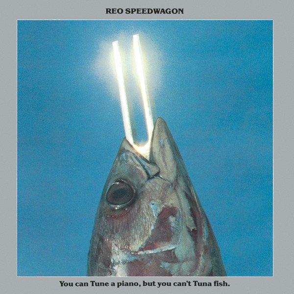 REO Speedwagon - You Can Tune A Piano, But You Can't Tuna Fish (Vinyl)
