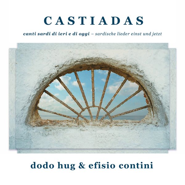 Dodo Hug  & Efisio Contini - CASTIADAS - Sardische Lieder einst und jetzt (CD)
