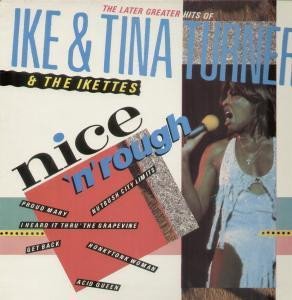 Ike & Tina Turner & The Ikettes - Nice 'N' Rough(The Later Greater Hits Of Ike & Tina Turner (Vinyl)