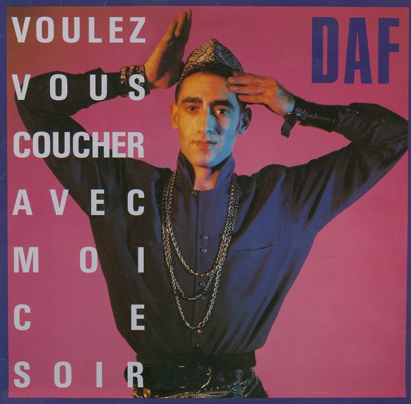 Deutsch Amerikanische Freundschaft (DAF) - Voulez Vous Coucher Avec Moi Ce Soir (Vinyl Maxi Single)