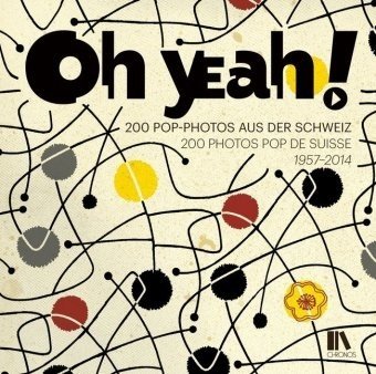 Samuel Mumenthaler - Oh yeah! - 200 Pop-Photos aus der Schweiz / 200 photos pop de Suisse (Buch)